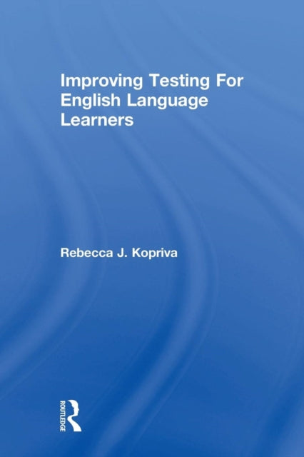 Book cover of: Improving Testing For English Language Learners. By: Rebecca Kopriva