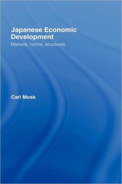 Book cover of: Japanese Economic Development. By: Carl Mosk