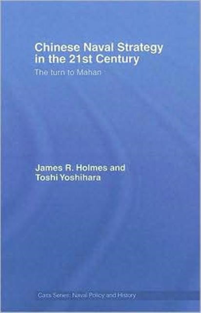 Book cover of: Chinese Naval Strategy in the 21st Century. By: James R. Holmes, Holmes/Yoshihar