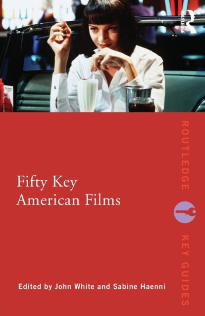 Book cover of: Fifty Key American Films. By: John White: Sab, Sabine Haenni