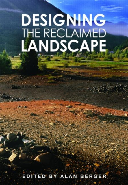 Book cover of: Designing the Reclaimed Landscape. By: Alan Berger