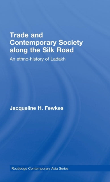 Book cover of: Trade and Contemporary Society along the Silk Road. By: Jacqueline Fewkes