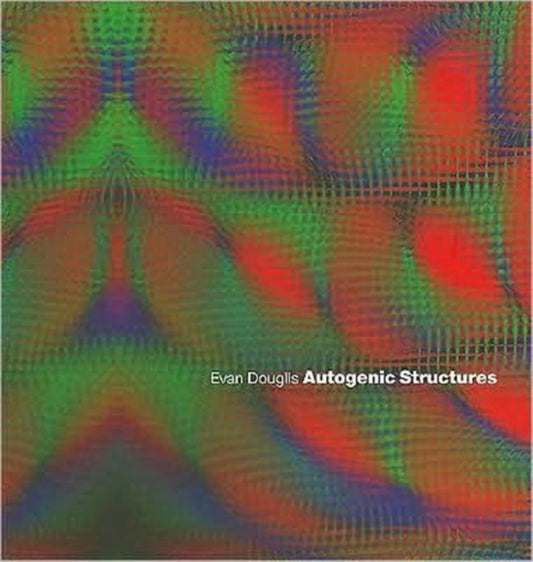 Book cover of: Autogenic Structures. By: Evan Douglis