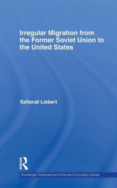 Book cover of: Irregular Migration from the Former Soviet Union to the United States. By: Saltanat Liebert