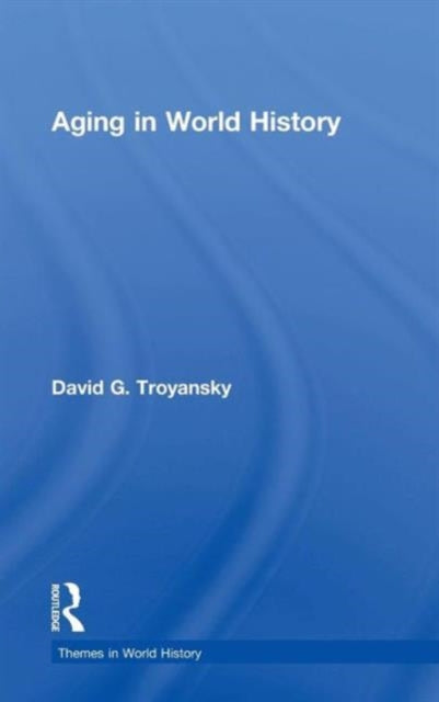 Book cover of: Aging in World History. By: David G. Troyansky