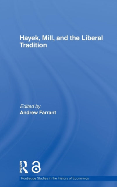 Book cover of: Hayek, Mill and the Liberal Tradition. By: Andrew Farrant