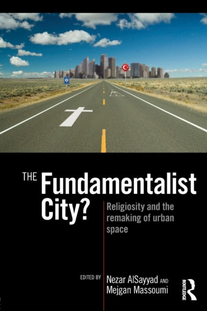 Book cover of: Fundamentalist City?. By: Nezar AlSayyad