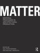 Book cover of: Matter: Material Processes in Architectural Production. By: Gail Peter Borden