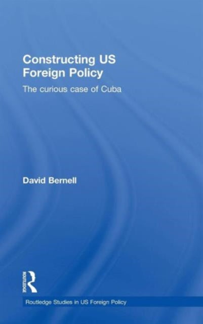 Book cover of: Constructing US Foreign Policy. By: David Bernell