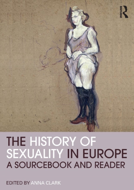 Book cover of: History of Sexuality in Europe. By: Anna Clark