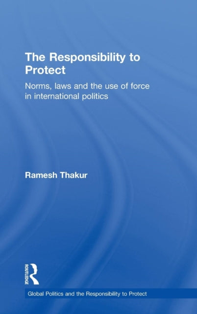 Book cover of: Responsibility to Protect. By: Ramesh Chandra Thakur