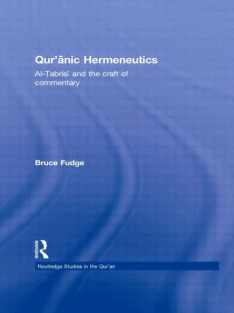 Book cover of: Qur'anic Hermeneutics. By: Bruce Fudge