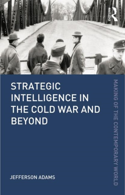 Book cover of: Strategic Intelligence in the Cold War and Beyond