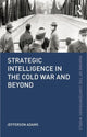 Book cover of: Strategic Intelligence in the Cold War and Beyond
