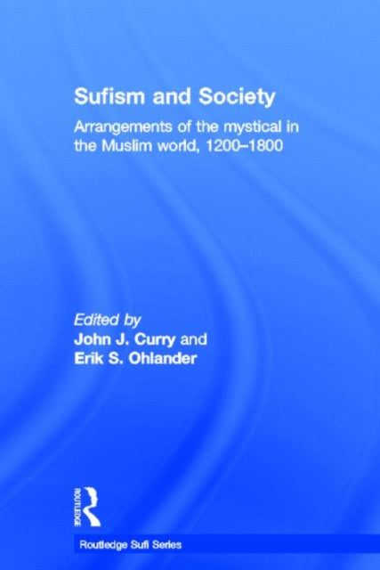 Book cover of: Sufism and Society. By: Curry, John J. Professor