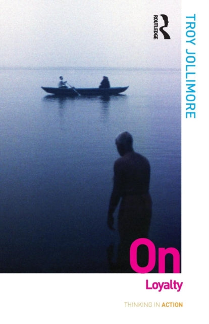 Book cover of: On Loyalty. By: Troy Jollimore