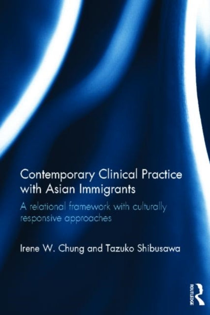 Book cover of: Contemporary Clinical Practice with Asian Immigrants