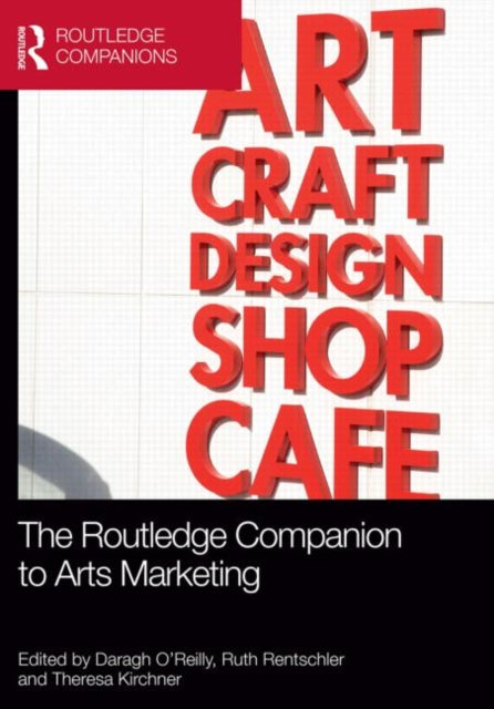 Book cover of: Routledge Companion to Arts Marketing. By: Daragh O'Reilly