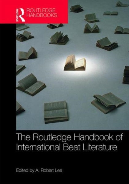 Book cover of: Routledge Handbook of International Beat Literature. By: A. Robert Lee