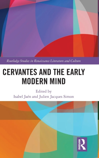 Book cover of: Cervantes and the Early Modern Mind. By: Isabel Jaen Portillo