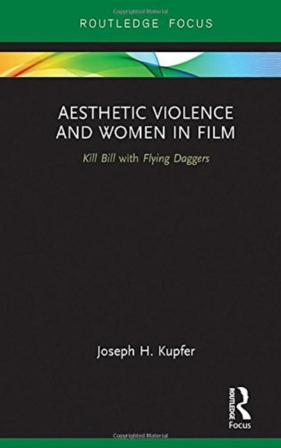 Book cover of: Aesthetic Violence and Women in Film. By: Joseph Kupfer