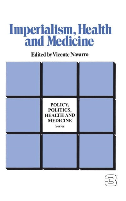 Book cover of: Imperialism, Health and Medicine. By: Vicente Navarro