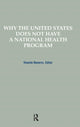 Book cover of: Why the United States Does Not Have a National Health Program. By: Vicente Navarro