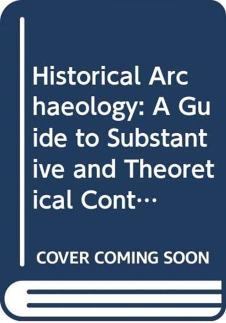 Book cover of: Historical Archaeology. By: Robert L. Schuyler