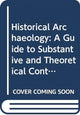 Book cover of: Historical Archaeology. By: Robert L. Schuyler