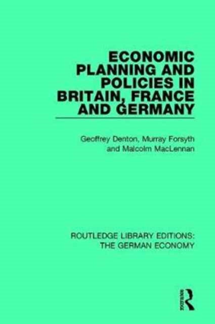 Book cover of: Economic Planning and Policies in Britain, France and Germany. By: Geoffrey Denton