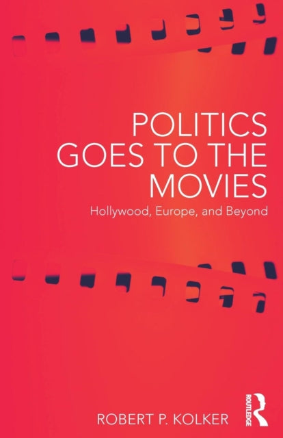 Book cover of: Politics Goes to the Movies. By: Robert Phillip Kolker