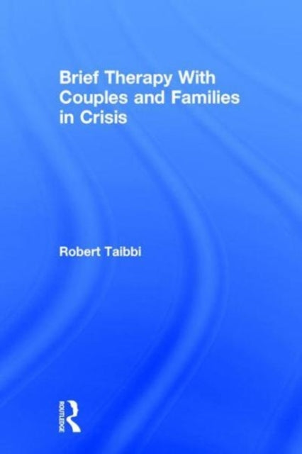 Book cover of: Brief Therapy With Couples and Families in Crisis. By: Robert Taibbi