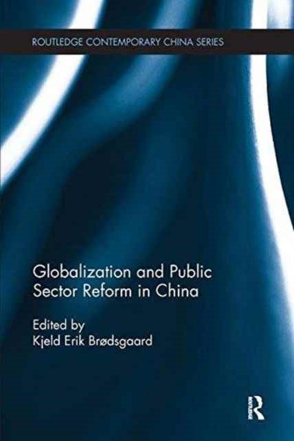 Book cover of: Globalization and Public Sector Reform in China. By: Kjeld Erik Brødsgaard