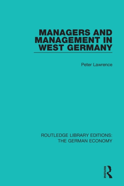 Book cover of: Managers and Management in West Germany. By: Peter Lawrence