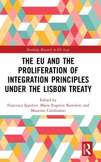 Book cover of: EU and the Proliferation of Integration Principles under the Lisbon Treaty. By: Francesca Ippolito