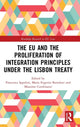 Book cover of: EU and the Proliferation of Integration Principles under the Lisbon Treaty. By: Francesca Ippolito