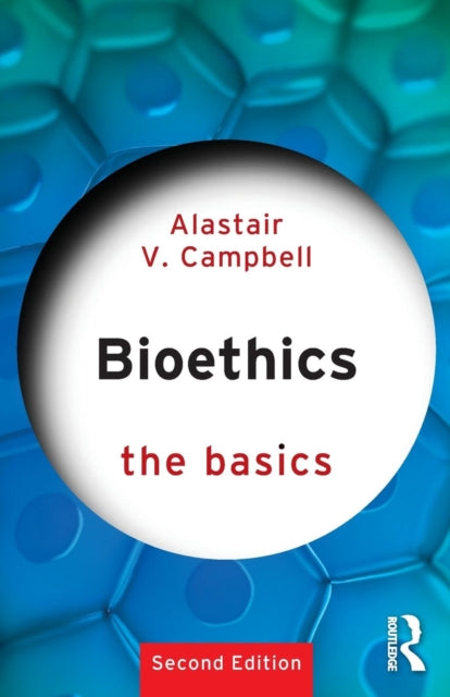 Book cover of: Bioethics: The Basics. By: Alastair Campbell