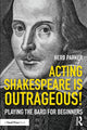 Book cover of: Acting Shakespeare is Outrageous!. By: Herb Parker