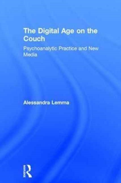 Book cover of: Digital Age on the Couch. By: Alessandra Lemma