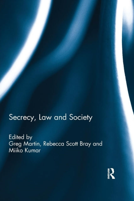 Book cover of: Secrecy, Law and Society. By: Greg Martin