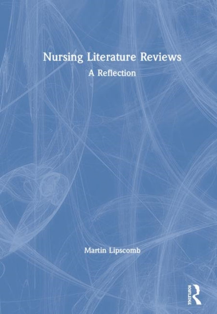 Book cover of: Nursing Literature Reviews. By: Martin Lipscomb