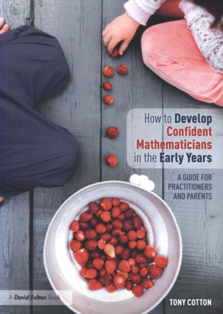 Book cover of: How to Develop Confident Mathematicians in the Early Years. By: Tony Cotton