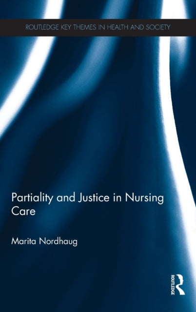Book cover of: Partiality and Justice in Nursing Care. By: Marita Nordhaug