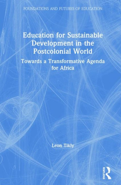 Book cover of: Education for Sustainable Development in the Postcolonial World. By: Leon Tikly