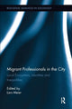 Book cover of: Migrant Professionals in the City. By: Lars Meier