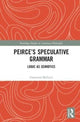 Book cover of: Peirce's Speculative Grammar. By: Francesco Bellucci