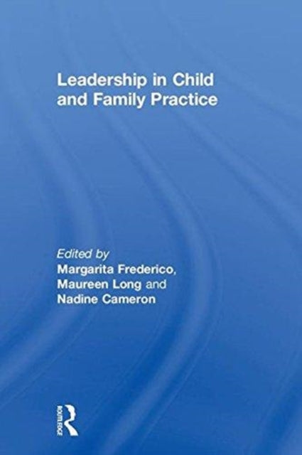 Book cover of: Leadership in Child and Family Practice. By: Margarita Frederico
