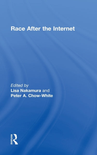 Book cover of: Race After the Internet. By: Lisa Nakamura