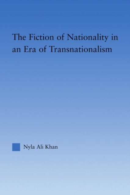 Book cover of: Fiction of Nationality in an Era of Transnationalism. By: Nyla Ali Khan