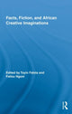 Book cover of: Facts, Fiction, and African Creative Imaginations